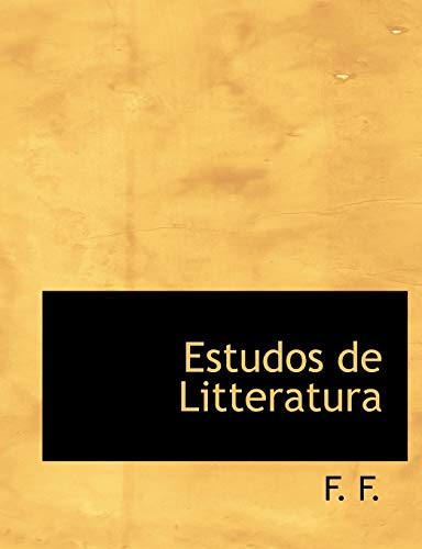 Estudos de Litteratura (9781116091168) by F., F.