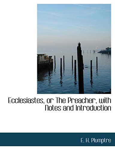 Ecclesiastes, or The Preacher, with Notes and Introduction (9781116093247) by Plumptre, E. H.