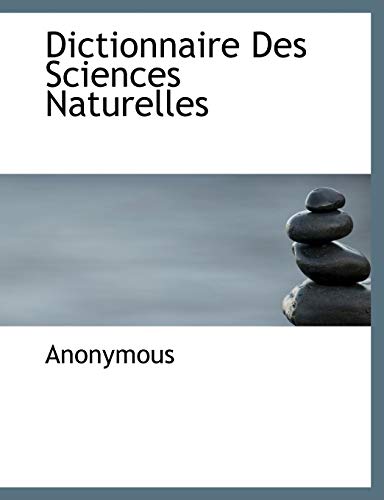 Dictionnaire Des Sciences Naturelles - Anonymous, .