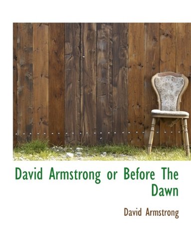 David Armstrong or Before The Dawn (9781116099126) by Armstrong, David