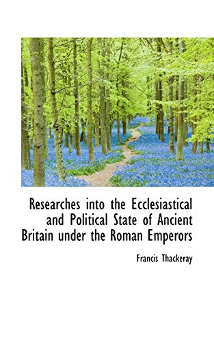 9781116104080: Researches into the Ecclesiastical and Political State of Ancient Britain under the Roman Emperors