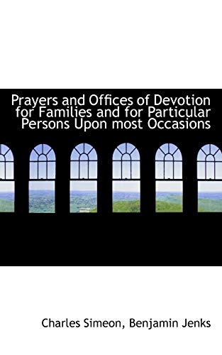 9781116105384: Prayers and Offices of Devotion for Families and for Particular Persons Upon Most Occasions