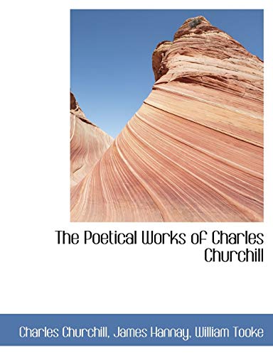 The Poetical Works of Charles Churchill (9781116105858) by Churchill, Charles; Hannay, James; Tooke, William