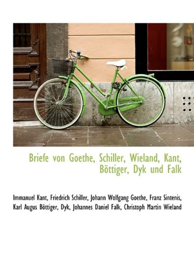 9781116110586: Briefe Von Goethe, Schiller, Wieland, Kant, Bottiger, Dyk Und Falk