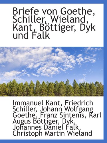 Stock image for Briefe von Goethe, Schiller, Wieland, Kant, Bttiger, Dyk und Falk (German and German Edition) for sale by Revaluation Books