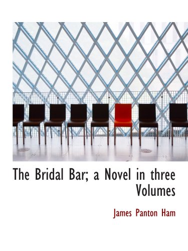 Stock image for The Bridal Bar; a Novel in three Volumes for sale by Revaluation Books