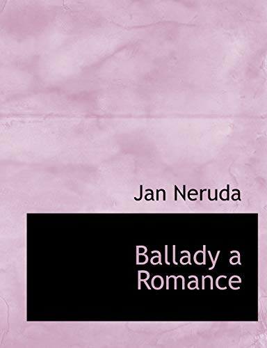 Ballady a Romance (9781116114805) by Neruda, Jan