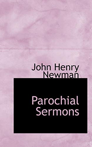 Parochial Sermons (9781116118216) by Newman, John Henry