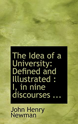 9781116118254: The Idea of a University: Defined and Illustrated : I, in nine discourses ...