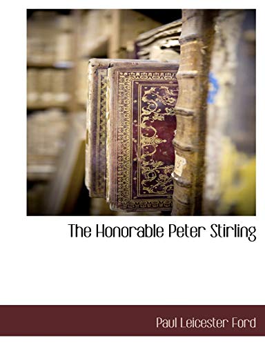 The Honorable Peter Stirling (9781116118681) by Ford, Paul Leicester