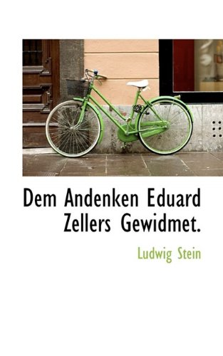Dem Andenken Eduard Zellers Gewidmet. (9781116121896) by Stein