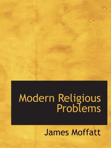 Modern Religious Problems (9781116122480) by Moffatt, James