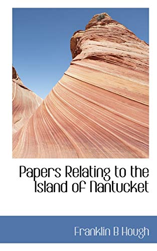 9781116123135: Papers Relating to the Island of Nantucket