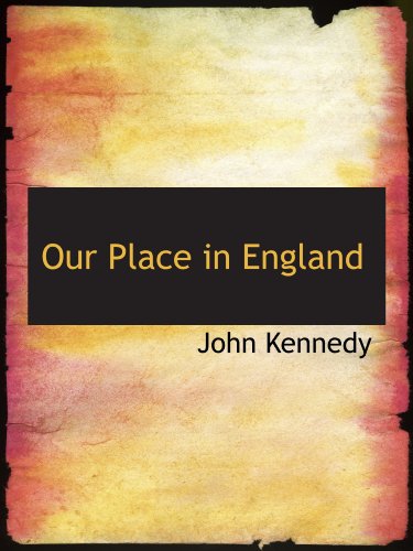 Our Place in England (9781116124286) by Kennedy, John