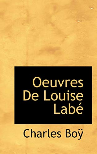 Oeuvres De Louise LabÃ© (9781116125832) by BoÃ¿