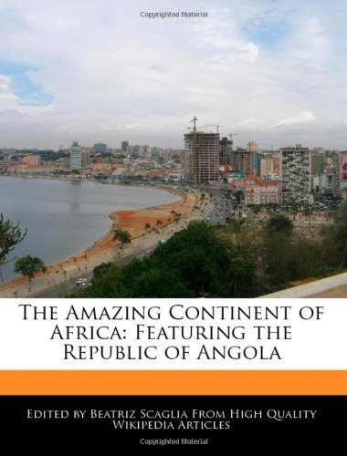 Beispielbild fr The Amazing Continent of Africa: Featuring the Republic of Angola zum Verkauf von Buchpark