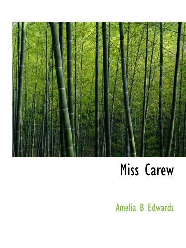 Miss Carew (9781116128949) by Edwards, Amelia B