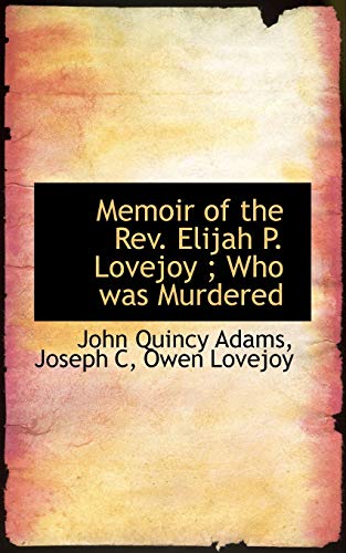 Memoir of the Rev. Elijah P. Lovejoy ; Who was Murdered (9781116131116) by C; Adams; Lovejoy