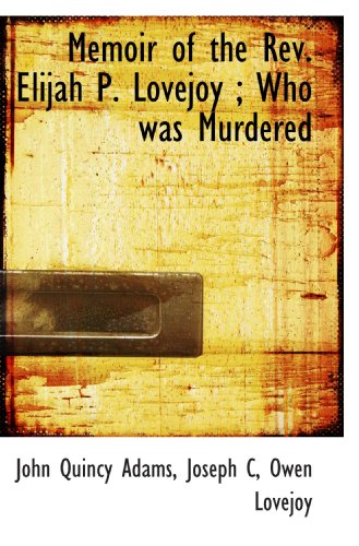 Beispielbild fr Memoir of the Rev. Elijah P. Lovejoy ; Who was Murdered zum Verkauf von Revaluation Books