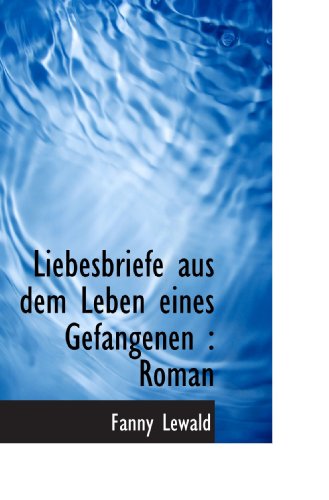Stock image for Liebesbriefe aus dem Leben eines Gefangenen : Roman (German and German Edition) for sale by Revaluation Books