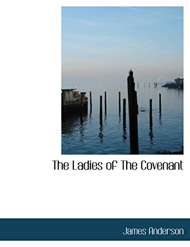 The Ladies of The Covenant (9781116136821) by Anderson, James