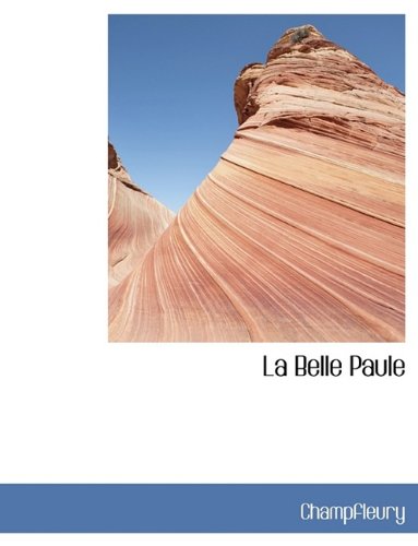 La Belle Paule (9781116137248) by Champfleury, .