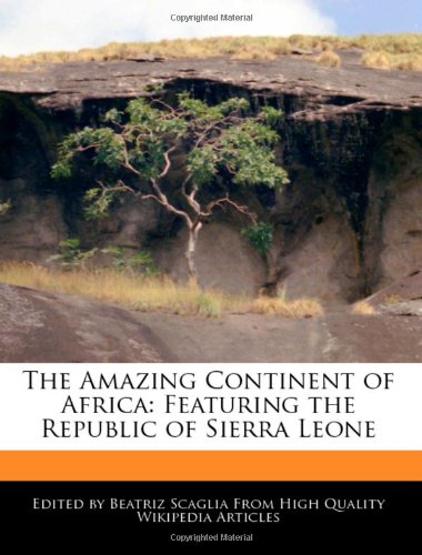 Beispielbild fr The Amazing Continent of Africa: Featuring the Republic of Sierra Leone zum Verkauf von Buchpark