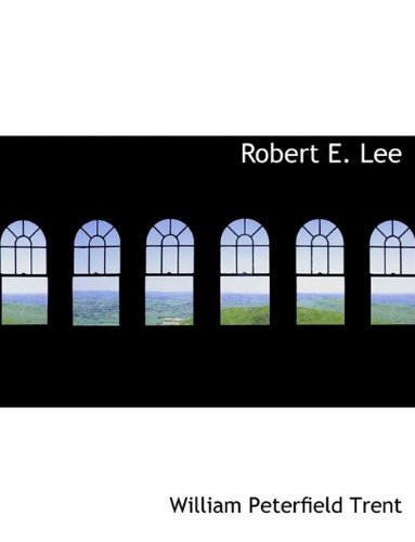 Robert E. Lee (9781116139303) by Trent, William Peterfield