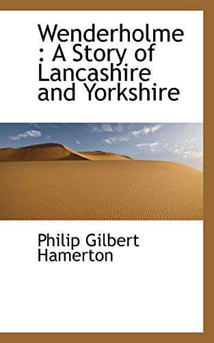 Wenderholme: A Story of Lancashire and Yorkshire (9781116139594) by Hamerton, Philip Gilbert