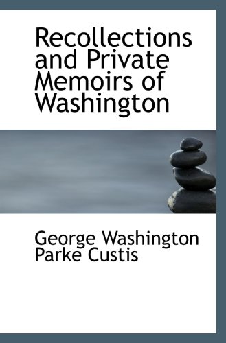 Stock image for Recollections and Private Memoirs of Washington for sale by Revaluation Books