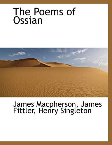 The Poems of Ossian (9781116140965) by Macpherson, James; Fittler, James; Singleton, Henry