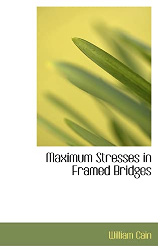 9781116145496: Maximum Stresses in Framed Bridges