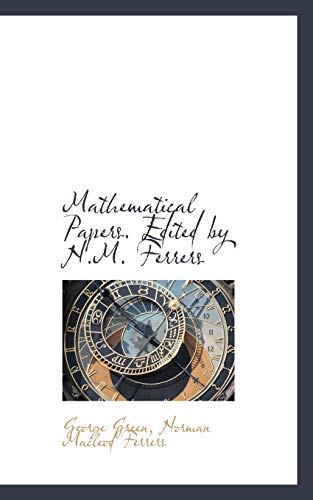 Mathematical Papers. Edited by N.M. Ferrers (9781116145694) by Green, George; Ferrers, Norman Macleod