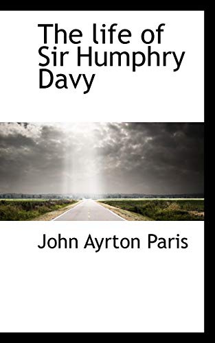 The life of Sir Humphry Davy (9781116146936) by Paris, John Ayrton