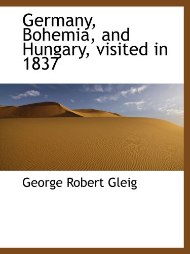 Stock image for Germany, Bohemia, and Hungary, visited in 1837 for sale by Revaluation Books