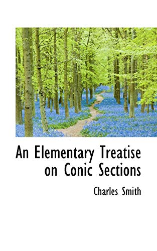 An Elementary Treatise on Conic Sections (9781116151572) by Smith, Charles