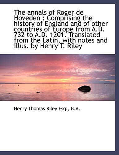 The annals of Roger de Hoveden: Comprising the history of England and of other countries of Europe (9781116153583) by Riley, Henry Thomas