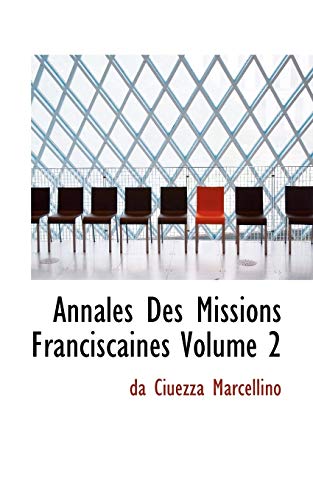 Annales Des Missions Franciscaines Volume 2 (9781116153712) by Marcellino