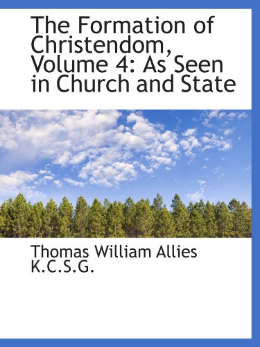 Imagen de archivo de The Formation of Christendom, Volume 4: As Seen in Church and State a la venta por Revaluation Books