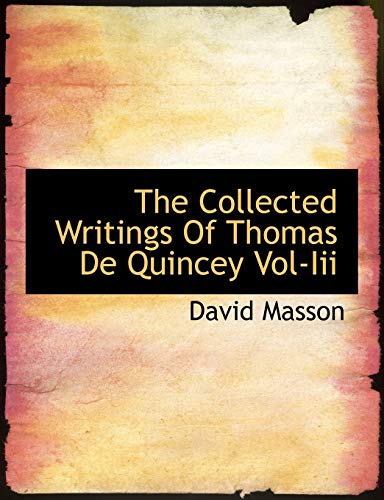 The Collected Writings Of Thomas De Quincey Vol-Iii (9781116156089) by Masson, David