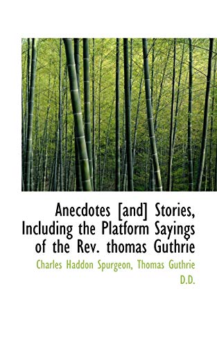 Anecdotes [and] Stories, Including the Platform Sayings of the Rev. thomas Guthrie (9781116157253) by Guthrie, Thomas