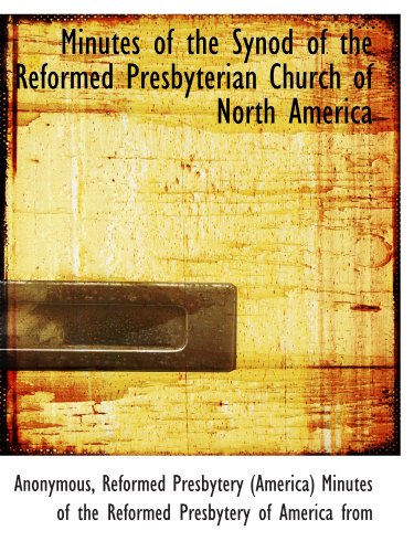 Stock image for Minutes of the Synod of the Reformed Presbyterian Church of North America for sale by Revaluation Books