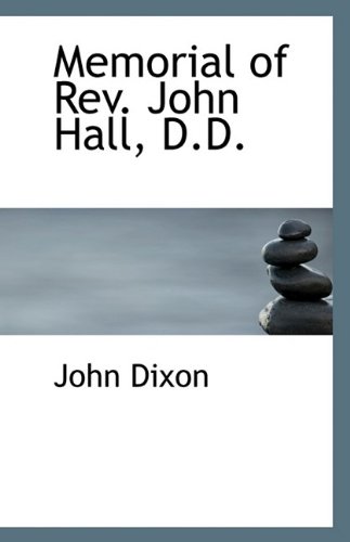 Memorial of Rev. John Hall, D.D. (9781116158588) by Dixon, John