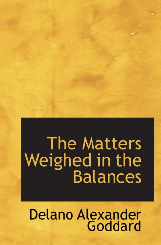Imagen de archivo de The Matters Weighed in the Balances a la venta por Revaluation Books