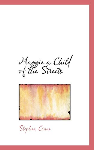 Maggie a Child of the Streets (9781116159653) by Crane, Stephen