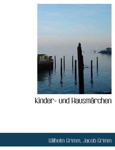 Kinder- Und Hausmarchen (German Edition) (9781116161793) by Grimm, Wilhelm; Grimm, Jacob Ludwig Carl