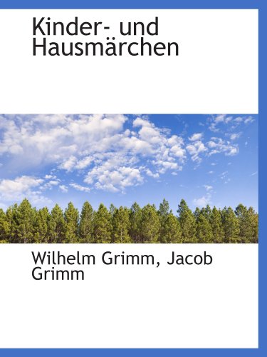 Kinder- und HausmÃ¤rchen (German Edition) (9781116161823) by Grimm, Wilhelm; Grimm, Jacob