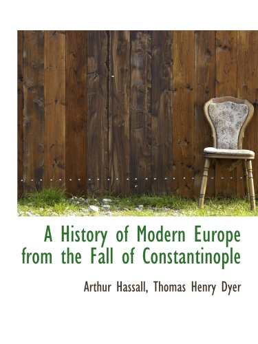 Imagen de archivo de A History of Modern Europe from the Fall of Constantinople a la venta por Revaluation Books