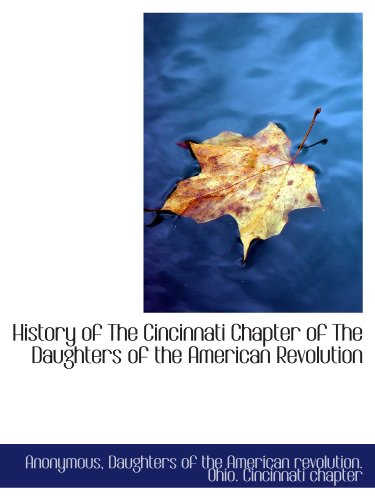 Stock image for History of The Cincinnati Chapter of The Daughters of the American Revolution for sale by Revaluation Books