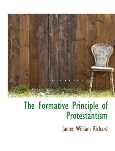 9781116166187: The Formative Principle of Protestantism